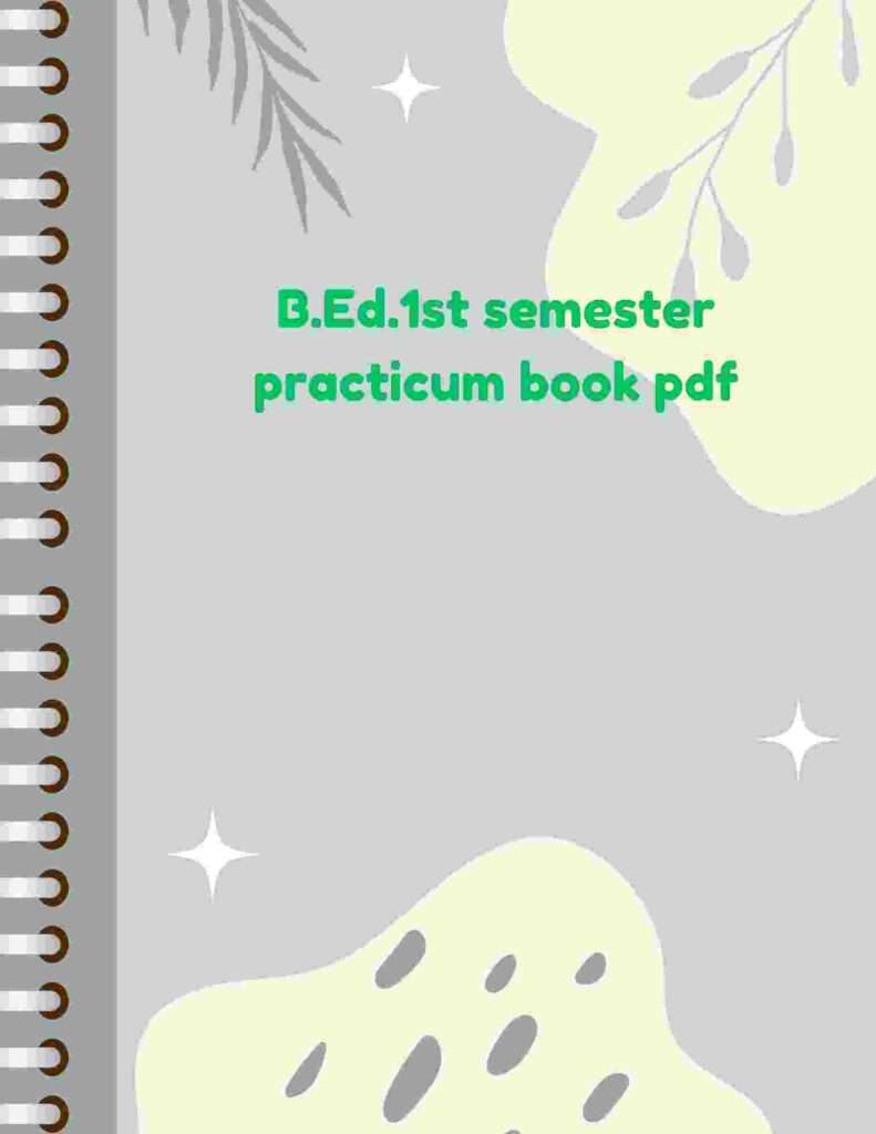 B.Ed.1st sem practicum book pdf